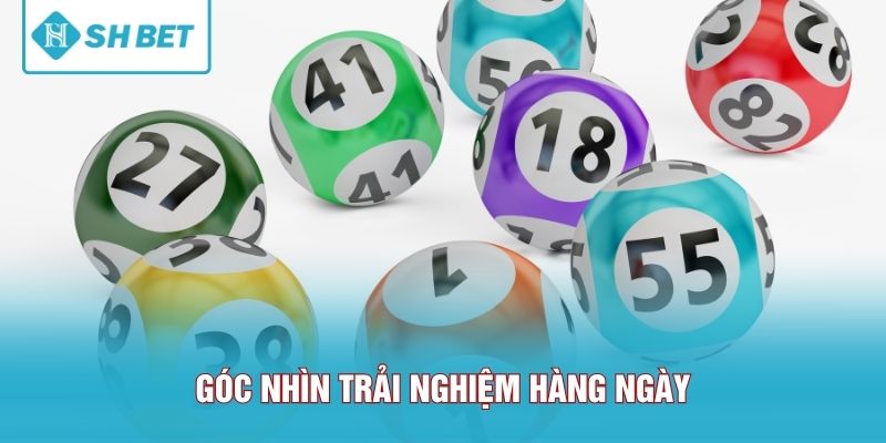 Góc nhìn trải nghiệm hàng ngày