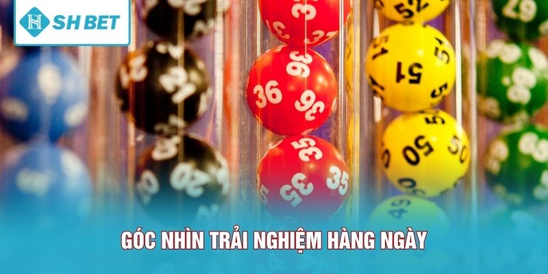Góc nhìn trải nghiệm hàng ngày