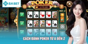 Cách Đánh Poker Từ A Đến Z - 2 Luật Chơi Quan Trọng Cần Biết