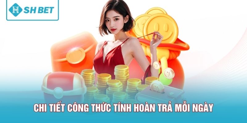 Chi tiết công thức tính hoàn trả mỗi ngày