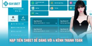 Nạp Tiền SHBET Dễ Dàng Với 4 Kênh Thanh Toán Hiện Đại