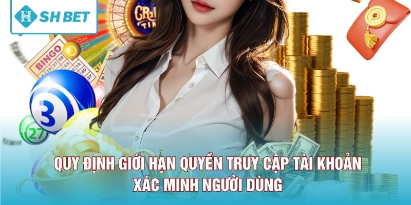 Quy định giới hạn quyền truy cập tài khoản và xác minh người dùng 