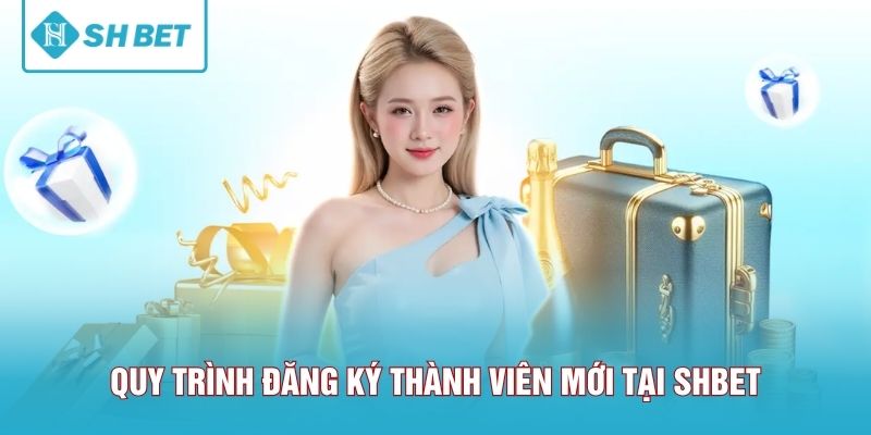 Quy trình đăng ký thành viên mới tại SHBET đơn giản