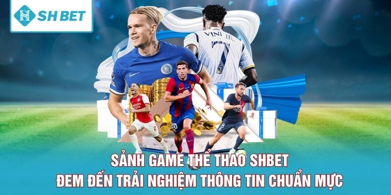 Sảnh game đem đến trải nghiệm thông tin chuẩn mực