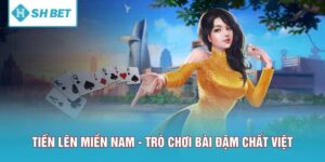 Tiến Lên Miền Nam - Trò Chơi Bài Đậm Chất Giải Trí Việt