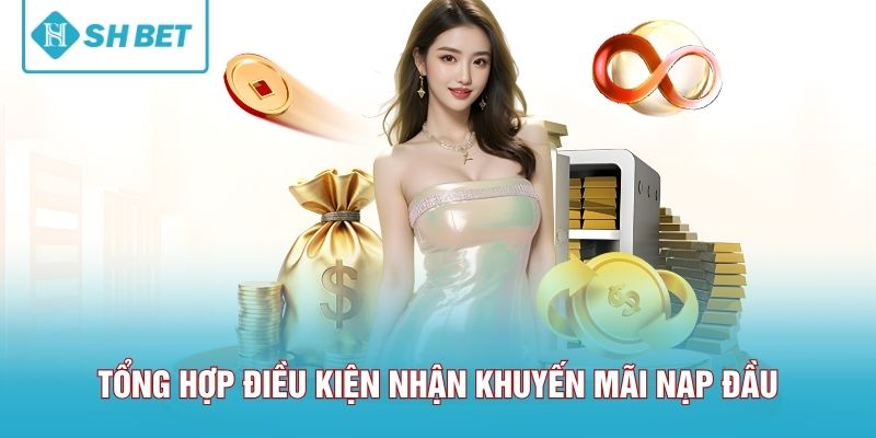 Tổng hợp điều kiện nhận khuyến mãi nạp đầu